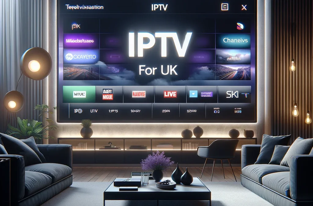 IPTV for UK – 5500+ Live Sports Channels: The Ultimate Entertainment Revolution